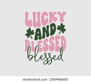 Lucky And Blessed, T shirt, Happy St Patrick Day Design, Patrick's Day Saying, Shamrock Eps, Pinches Eps, Irish Eps, Funny St Patrick's, Instant Download