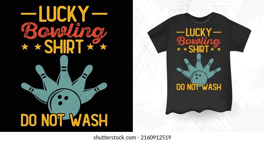 Lucky Bowling Shirt Do Not Wash Funny Bowler Bowling Retro Vintage T-shirt Design