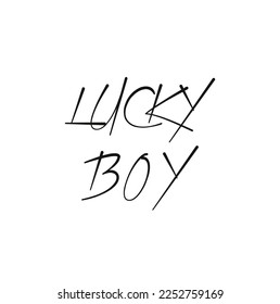 Lucky boy quote . Vector phrase for t shirt print, poster, greeting card. Hand calligraphy lettering. Texture script.