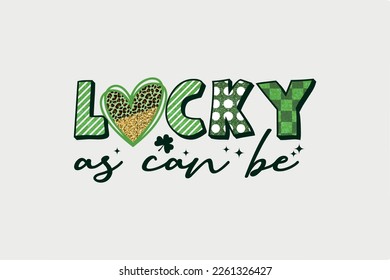 Lucky as can be St Patrick's day typography with Pattern T shirt design