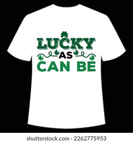 lucky as can be St. Patrick's Day Shirt Print Template, Lucky Charms, Irish, everyone has a little luck Typography Design