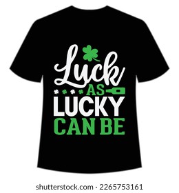 lucky as lucky can be St Patrick's Day Shirt Print Template, Lucky Charms, Irish, everyone has a little luck Typography Design