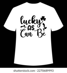 Lucky As Can Be, St. Patrick's Day Shirt Print Template, Lucky Charms, Irish, everyone has a little luck Typography Design