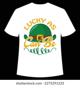 Lucky As Can Be, St. Patrick's Day Shirt Print Template, Lucky Charms, Irish, everyone has a little luck Typography Design