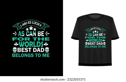 Ich habe so viel Glück wie möglich, denn der beste Papa der Welt gehört mir. Papa T-Shirt Design Vektordatei.