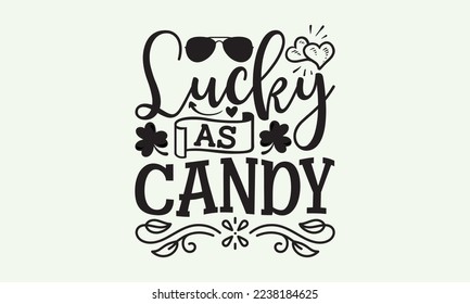 Lucky as candy - President's day T-shirt Design, File Sports SVG Design, Sports typography t-shirt design, For stickers, Templet, mugs, etc. for Cutting, cards, and flyers. svg