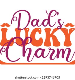 Dad’s Lucky Charm, Design and vector file.
