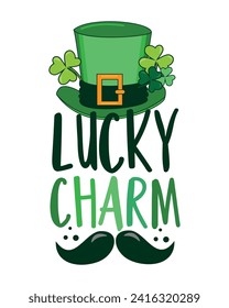 Lucky charm - funny saying
with leprechaun hat, clover leaf and mustache. Good for T shirt print, baby clothes, label, card, and other decoration.