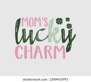 Mom’s Lucky Charm, T shirt, Happy St Patrick Day Design, Patrick's Day Saying, Shamrock Eps, Pinches Eps, Irish Eps, Funny St Patrick's, Instant Download