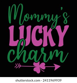 MOMMY’S LUCKY CHARM-ST.PATRICK'S DAY T-SHIRT DESIGN