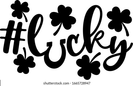 #lucky with clover leaves for st. Patrick's day. Funny Patricks day theme design. Patricks day gifts for women, men, kids, boys, girls.