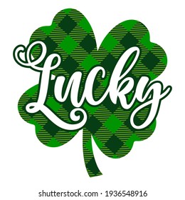 Lucky - clover St Patrick's Day inspirational lettering design for posters, flyers, t-shirts, cards, invitations, stickers, banners, gifts. Irish leprechaun shenanigans lucky charm clover funny quote.