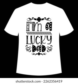 I'm A Lucky Dad, St. Patrick's Day Shirt Print Template, Lucky Charms, Irish, everyone has a little luck Typography Design