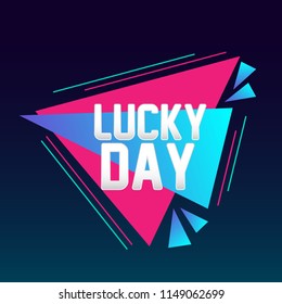 lucky day, beautiful greeting card with triangle illustration for market theme, vector background, poster or banner, sign