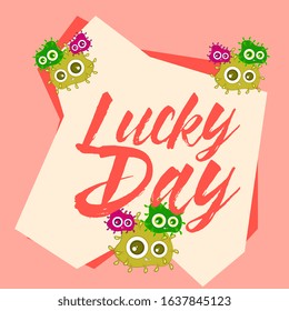 lucky day, beautiful greeting card background or template banner with bacteria and virus theme. vector design illustration