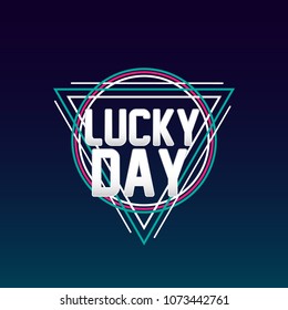 Lucky day, sign or label text for holiday or event poster