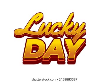 Lucky day. Text effect design in 3D style with good colors