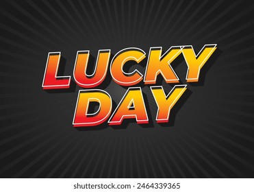 Lucky day. Text effect design in 3D style with good colors