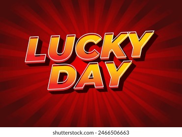 Lucky day. Text effect design in 3D style with good colors