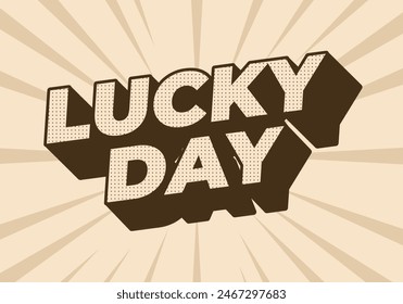 Lucky day. Text effect design in 3D style with good colors