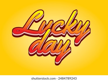 Lucky day. Text effect design in 3D style with good colors