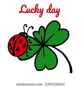 Lucky day wish illustration with clover, ladybug for good luck. Cartoon doodle vector illustration for cards, decor,  sticker, shirt design invitation.