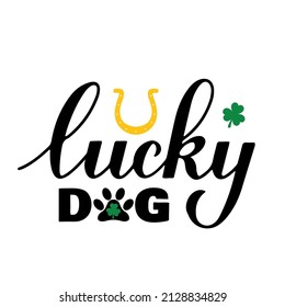 Lucky dog calligraphy hand lettering. Funny St. Patricks day quote typography poster. Vector template for greeting card, banner, sticker, flyer, t-shirt, etc.