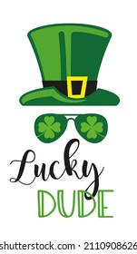 Lucky dude - funny St Patricks Day inspirational lettering design for posters, flyers, t-shirts, cards, invitations, stickers