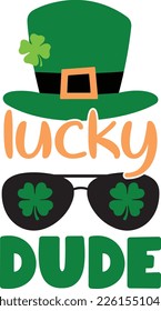 lucky dude - St Patrick's Day inspirational lettering design. Irish leprechaun shenanigans lucky charm clover funny quote