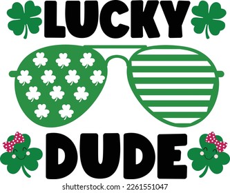 lucky dude - St Patrick's Day inspirational lettering design. Irish leprechaun shenanigans lucky charm clover funny quote