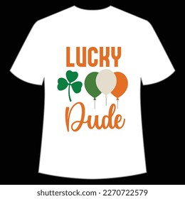 Lucky Dude, St. Patrick's Day Shirt Print Template, Lucky Charms, Irish, everyone has a little luck Typography Design