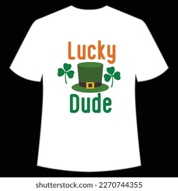 Lucky Dude St. Patrick's Day Shirt Print Template, Lucky Charms, Irish, everyone has a little luck Typography Design