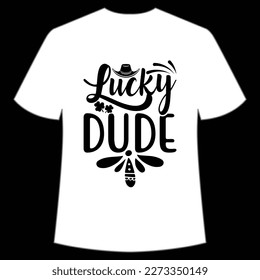 Lucky Dude St. Patrick's Day Shirt Print Template, Lucky Charms, Irish, everyone has a little luck Typography Design