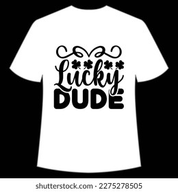 Lucky Dude, St. Patrick's Day Shirt Print Template, Lucky Charms, Irish, everyone has a little luck Typography Design