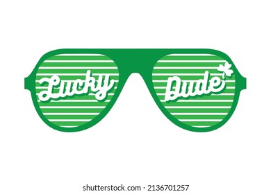 Lucky dude sunglasses ,St Patrick's day , good for T shirt print, poster banner and gift design.