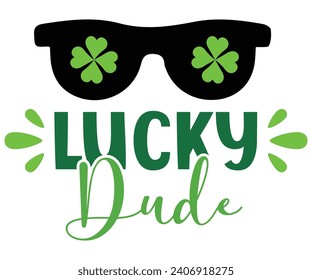 Lucky Dude Svg,Happy St Patrick Day Svg,Patricks Day Saying,Shamrock Svg,Clover Svg,Lucky,Pinches Svg,Irish Svg,Funny St Patrick's,Instant Download,T shirt,Svg Cut File,Cricut