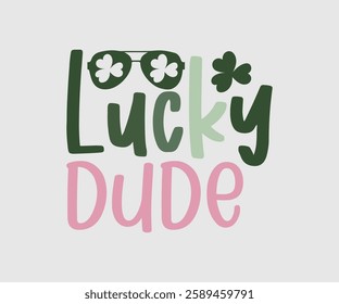 Lucky Dude, T shirt, Happy St Patrick Day Design, Patrick's Day Saying, Shamrock Eps, Pinches Eps, Irish Eps, Funny St Patrick's, Instant Download