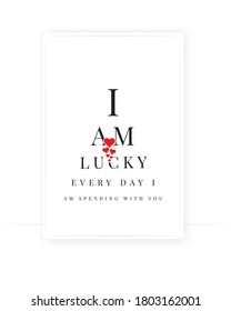 I'm lucky everyday when I'm spending with you, vector. Scandinavian minimalist art design. Wording design, lettering. Cute, romantic, love quote. Wall art, artwork, poster design