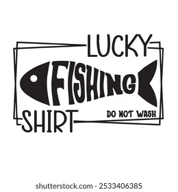 lucky fishing shirt background inspirational positive quotes, motivational, typography, lettering design