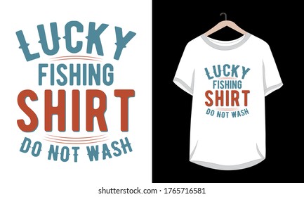 Lucky fishing shirt do not wash typography fishing t-shirt design.