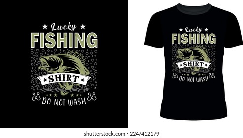 Lucky Fishing Shirt Do Not Wash Funny Quotes Vintage Fishing Lover T-Shirt Design for T-shirt Lover who love to Print Fishing Graphic Design