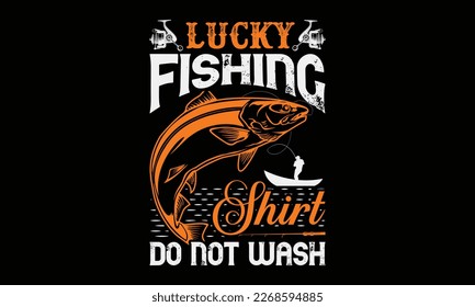 Lucky fishing shirt do not wash - Hand-drawn lettering phrase, SVG t-shirt design. Ocean animal with spots and curved tail blue badge, Vector files EPS 10.
