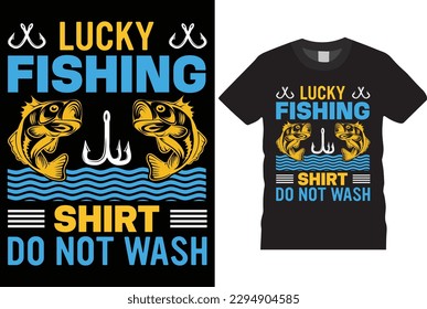 
lucky fishing shirt do not wash Fishing quotes Vector graphic, Fishing T-shirt Design vector, typography poster or t-shirt, fishing, t-shirt design template. Funny typography graphic