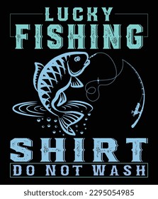
Lucky fishing shirt do not wash, Fishing t-shirt design and template vector, Vector graphic, typographic poster, or t-shirt, Fishing T-shirt, vintage typography, Hunting t-shirt, Summer, and Outdoor,