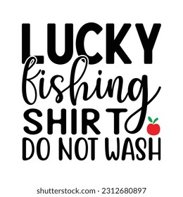 Lucky Fishing Shirt Do Not Wash, Fishing SVG Quotes Design Template
