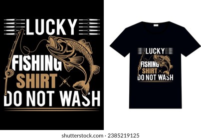 	
LUCKY FISHING SHIRT DO NOT WASH, Fishing T-shirt Design.