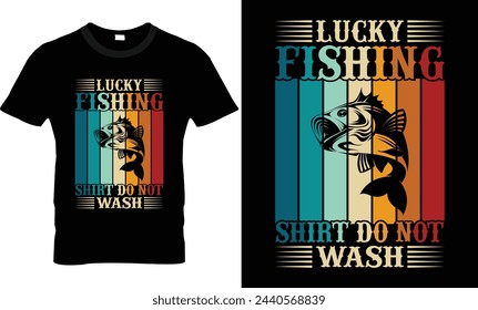 Lucky Fishing Shirt Do Not Wash T-Shirt Design