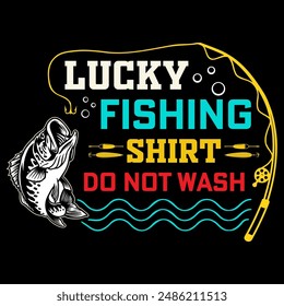 Lucky fishing shirt do not wash - Fishing t shirt design template.