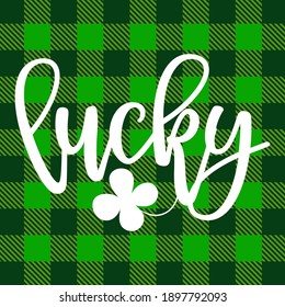 Lucky - funny St Patrick's Day inspirational lettering design for posters, flyers, t-shirts, cards, invitations, stickers, banners, gifts. Irish leprechaun shenanigans lucky charm clover funny quote.