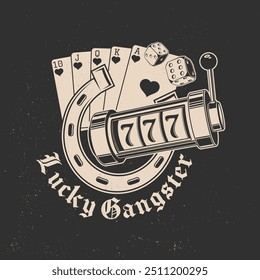 Lucky Gangster. Gambling vintage print, logo, badge design with horseshoe, slot machines, two dice, poker playing card. Vector.